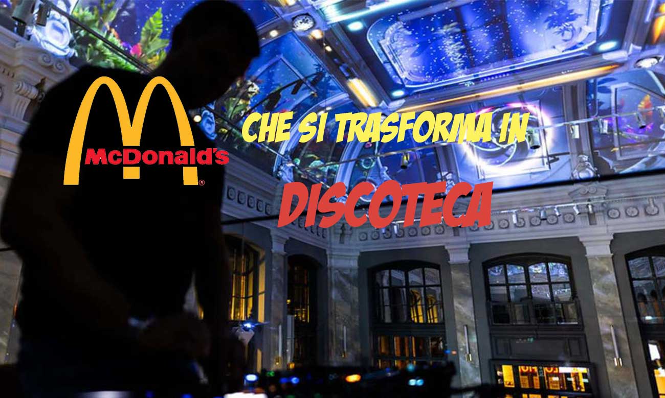 mcdonald's che si trasforma in discoteca
