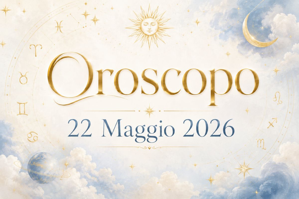 Oroscopo 22 Maggio 2026