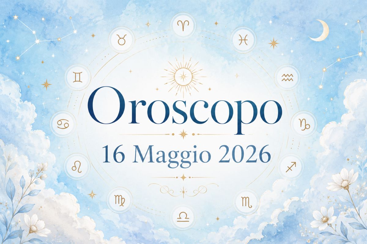 Oroscopo del 16 Maggio 2026