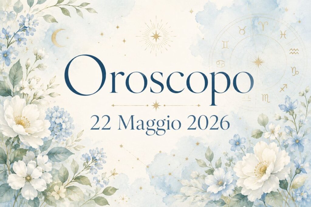 Oroscopo del 22 Maggio