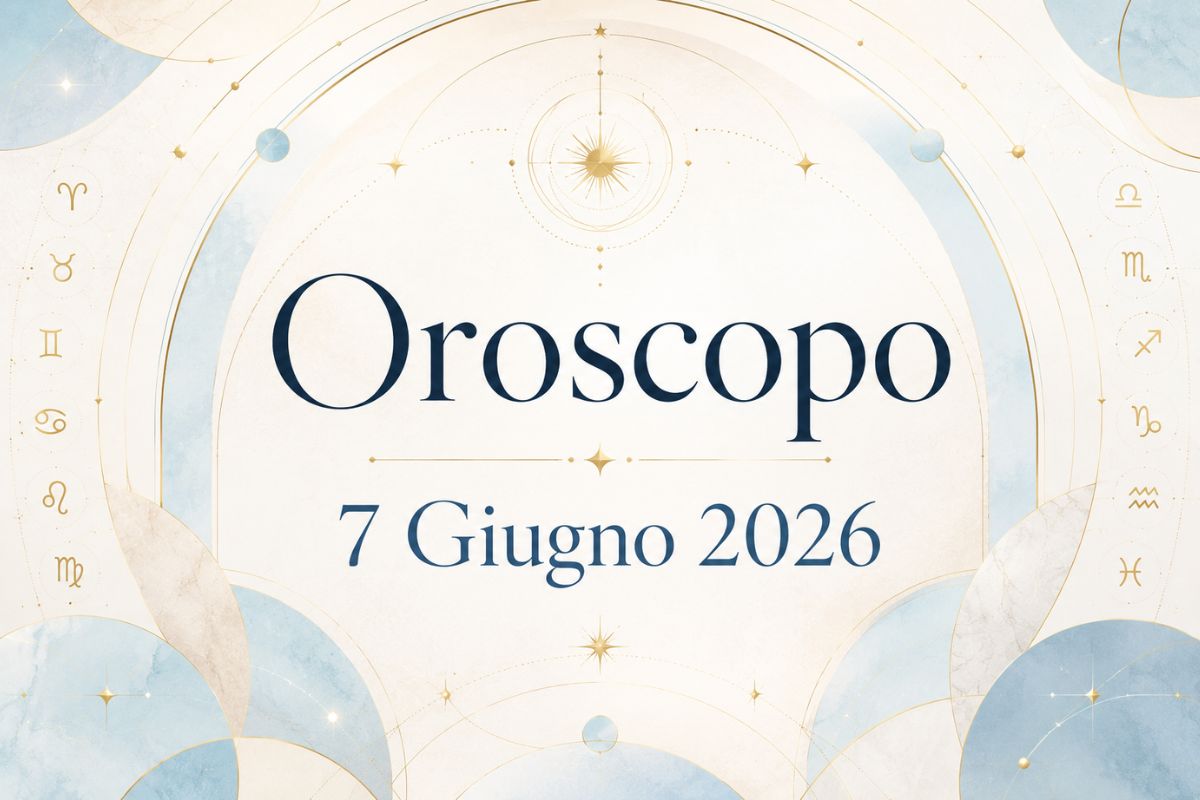 Oroscopo 7 Giugno