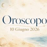 Oroscopo del 10 Giugno 2026