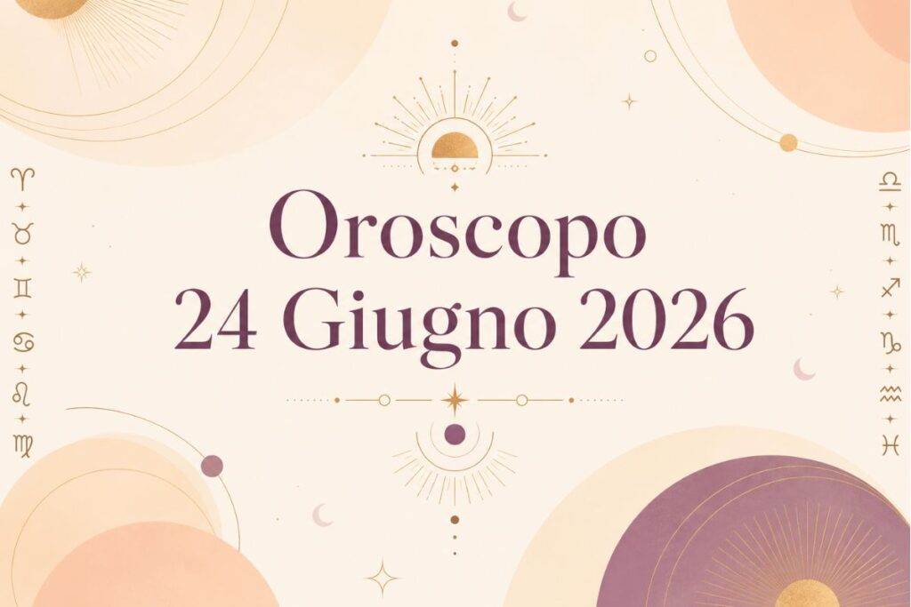 Oroscopo del 24 Giugno 2026
