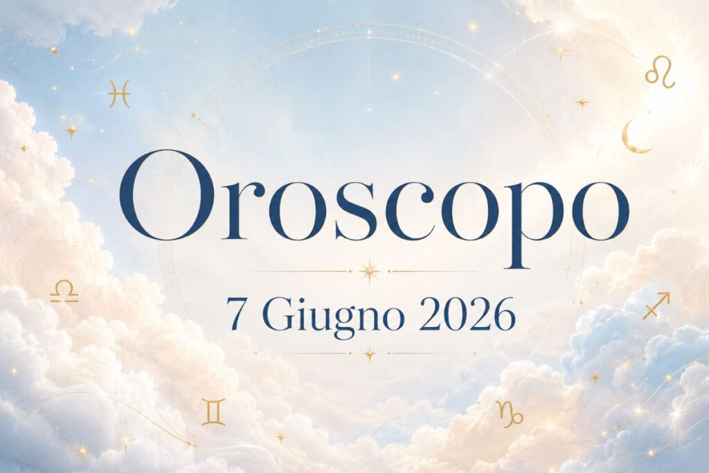 Oroscopo del 7 Giugno