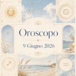 Oroscopo del 9 Giugno 2026
